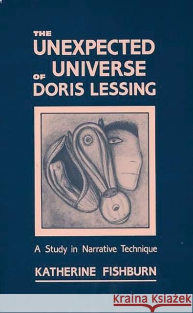 The Unexpected Universe of Doris Lessing: A Study in Narrative Technique Fishburn, Katherine 9780313234248 Greenwood Press - książka