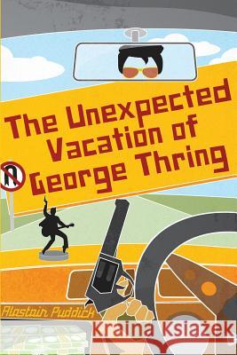 The Unexpected Vaction of George Thring Alastair Puddick 9780992670085 Raven Crest Books - książka