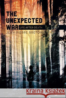 The Unexpected War: Life After Death Breton, Jean-Pierre 9781475983135 iUniverse.com - książka