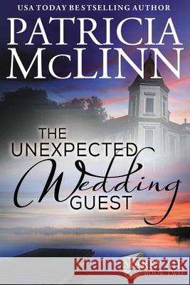 The Unexpected Wedding Guest (Marry Me series, Book 2) Patricia McLinn 9781944126070 Craig Place Books - książka
