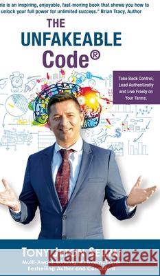 The Unfakeable Code®: Take Back Control, Lead Authentically and Live Freely on Your Terms. Tony Jeton Selimi 9783991073857 novum publishing gmbh - książka