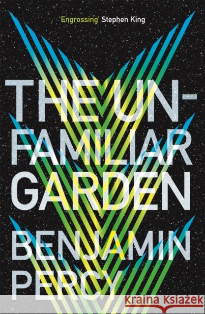The Unfamiliar Garden: The Comet Cycle Book 2 Benjamin Percy 9781473690158 Hodder & Stoughton - książka