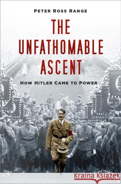 The Unfathomable Ascent: How Hitler Came to Power Peter Ross Range 9780750995184 The History Press Ltd - książka