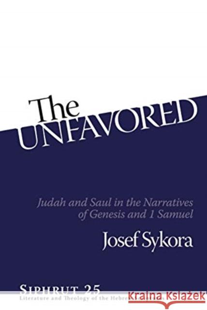 The Unfavored: Judah and Saul in the Narratives of Genesis and 1 Samuel  9781575069586 Eisenbrauns - książka