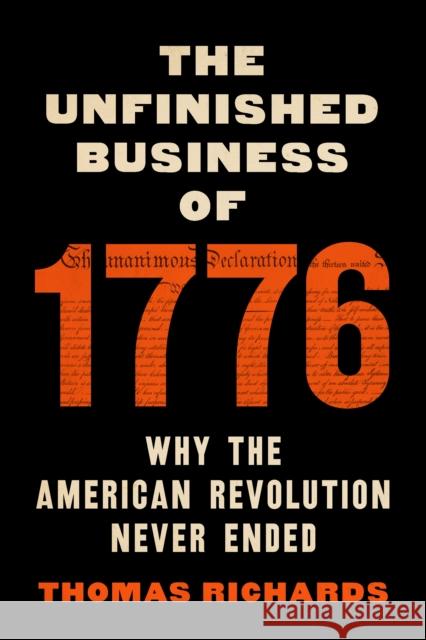 The Unfinished Business of 1776: Why the American Revolution Never Ended Thomas Richards 9781620979242 New Press - książka