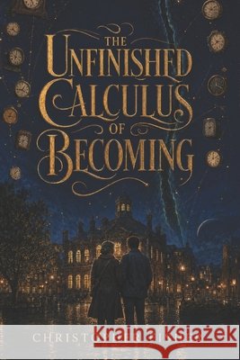 The Unfinished Calculus of Becoming: The Unfinished Universe, Book 3 Fisher, Christopher 9798192568613 Independently Published - książka