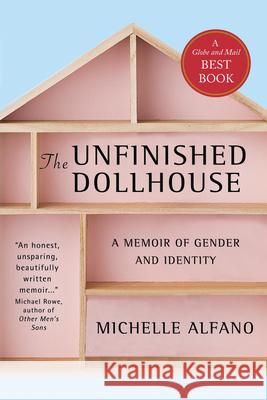 The Unfinished Dollhouse: A Memoir of Gender and Identity Michelle Alfano 9781770864986 Dcb - książka
