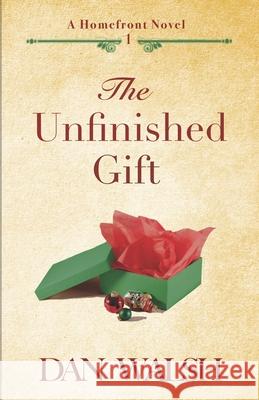 The Unfinished Gift Dan Walsh 9781734141719 Bainbridge Press - książka