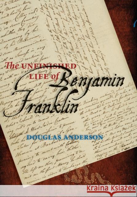 The Unfinished Life of Benjamin Franklin Douglas Anderson 9781421405230  - książka