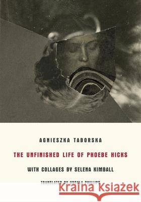 The Unfinished Life of Phoebe Hicks Agnieszka Taborska 9788088628019 Twisted Spoon Press - książka