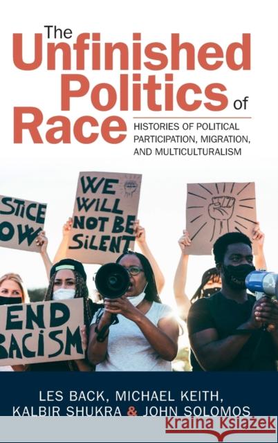 The Unfinished Politics of Race: Histories of Political Participation, Migration, and Multiculturalism Les Back Michael Keith Kalbir Shukra 9781009261319 Cambridge University Press - książka