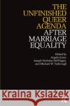 The Unfinished Queer Agenda After Marriage Equality Angela Jones Joseph Nicholas Defilippis Michael Yarbrough 9781138557536 Routledge