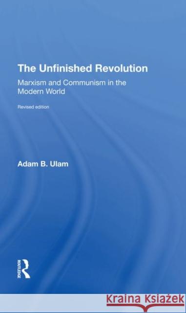 The Unfinished Revolution: Marxism and Communism in the Modern World --Revised Edition Ulam, Adam B. 9780367296919 Routledge - książka