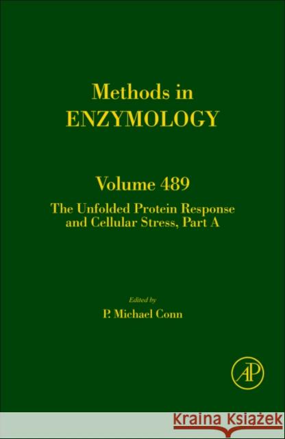 The Unfolded Protein Response and Cellular Stress, Part a: Volume 489 Conn, P. Michael 9780123851161 Academic Press - książka