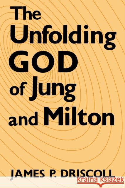 The Unfolding God of Jung and Milton James P. Driscoll 9780813160177 University Press of Kentucky - książka