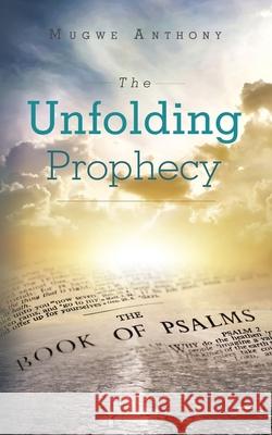 The Unfolding Prophecy Anthony Mugwe 9781728391892 Authorhouse UK - książka