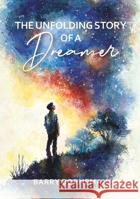 The Unfolding Story of a Dreamer Barry Borneman 9781764200608 Barry Borneman - książka