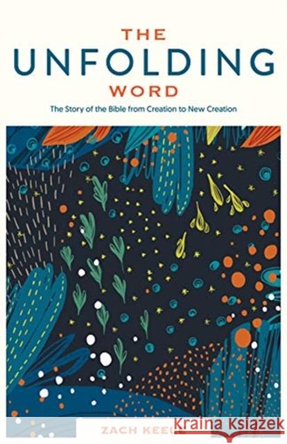 The Unfolding Word: The Story of the Bible from Creation to New Creation Zach Keele 9781683593805 Lexham Press - książka