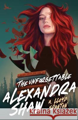 The Unforgettable Alexandra Shaw A Lloyd Spanton   9781738685714 25tud1 Press - książka