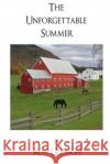 The Unforgettable Summer Dr Ron Gleason Andy Szemerei Nicky Gleason 9781496065476 Createspace