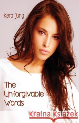 The Unforgivable Words Kera Jung 9783945164785 A.P.P. - Verlag - książka