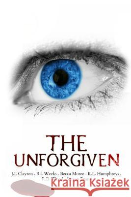 The Unforgiven: Horror Anthology J. L. Clayton R. I. Weeks K. L. Humphreys 9781539841432 Createspace Independent Publishing Platform - książka