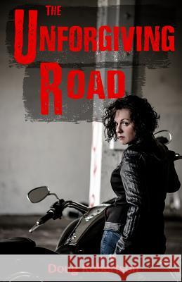 The Unforgiving Road Doug Robertson 9781539932161 Createspace Independent Publishing Platform - książka