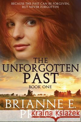 The Unforgotten Past Brianne E. Pryor 9781523660322 Createspace Independent Publishing Platform - książka