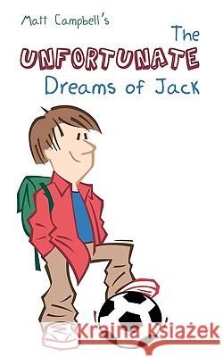 The Unfortunate Dreams of Jack Campbell, Matt 9781449051877 Authorhouse - książka