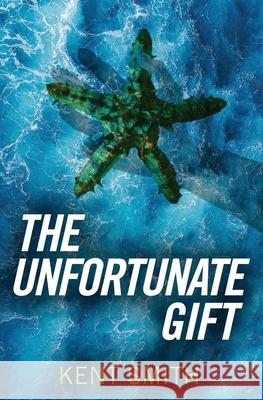 The Unfortunate Gift Kent Smith 9780578897899 Ksmithbooks.com - książka