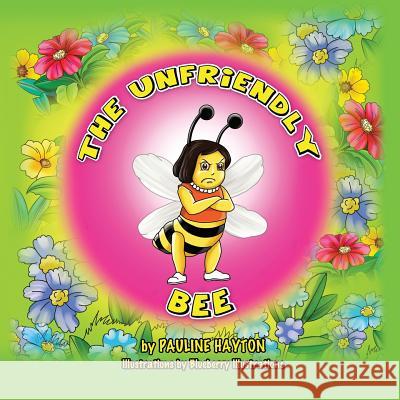 The Unfriendly Bee Pauline Hayton Blueberry Illustrations 9780983586388 PH Publishing - książka
