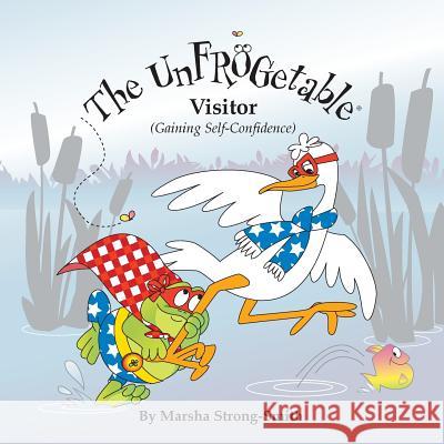 The UnFROGetable Visitor: Gaining Self-Confidence Strong-Smith, Marsha 9781534741768 Createspace Independent Publishing Platform - książka