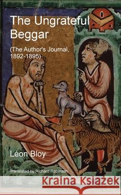 The Ungrateful Beggar: The Author's Journal: 1892-1895 L?on Bloy Richard Robinson 9781955392747 Sunny Lou Publishing - książka
