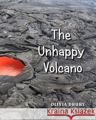 The Unhappy Volcano Olivia Drury 9781546492917 Createspace Independent Publishing Platform - książka