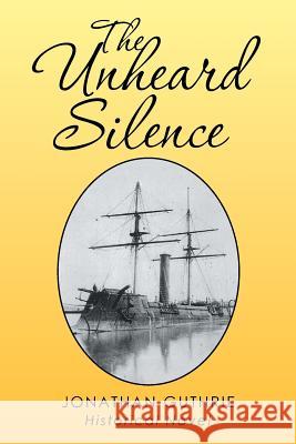 The Unheard Silence Jonathan Guthrie 9781503513662 Xlibris Corporation - książka