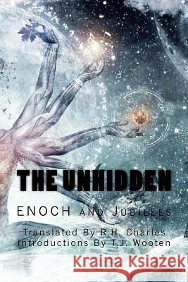 The UnHidden: Enoch and Jubilees Charles, R. H. 9781724621924 Createspace Independent Publishing Platform - książka