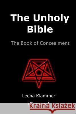 The Unholy Bible: The Book of Concealment Leena Klammer 9781365997846 Lulu.com - książka