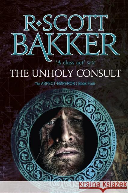 The Unholy Consult: Book 4 of the Aspect-Emperor R. Scott Bakker 9780356508719 Little, Brown Book Group - książka