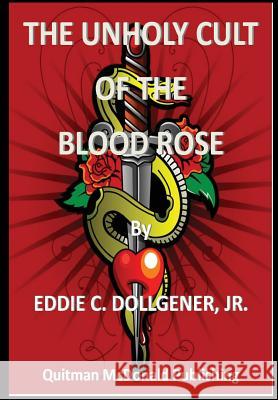 The Unholy Cult of the Blood Rose Eddie C. Dollgene 9781329092532 Lulu.com - książka