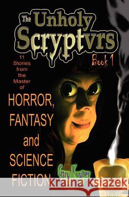 The Unholy Scryptvrs: Book 1 Gary Kuyper 9781449990954 Createspace - książka