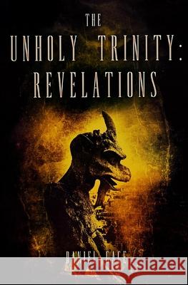 The Unholy Trinity - Revelations Ed 2 Daniel Gage 9781515085386 Createspace Independent Publishing Platform - książka