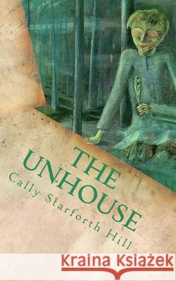 The Unhouse Cally Hill 9781976502002 CreateSpace - książka