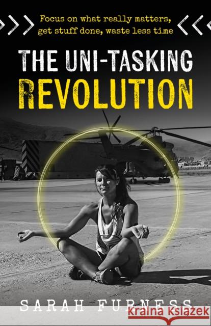 The Uni-tasking Revolution: Focus on what really matters, get stuff done, waste less time Sarah Furness 9781781338780 Rethink Press - książka