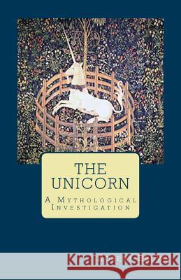 The Unicorn: A Mythological Investigation Robert Brown 9781494396718 Createspace - książka