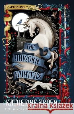 The Unicorn Hunters Katherine Arden 9781529952698 Cornerstone - książka