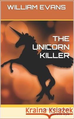 The Unicorn Killer: JOHNNY EAGER Private Eye Evans, William 9781980203704 Independently Published - książka