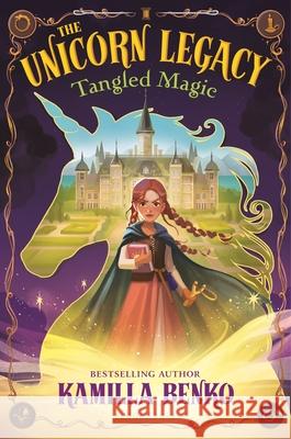 The Unicorn Legacy: Tangled Magic Kamilla Benko 9781547616862 Bloomsbury Publishing PLC - książka