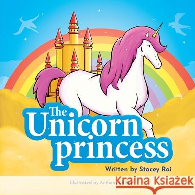 The Unicorn Princess Stacey Roi 9781954967014 Lone Wolf Yeti Books - książka