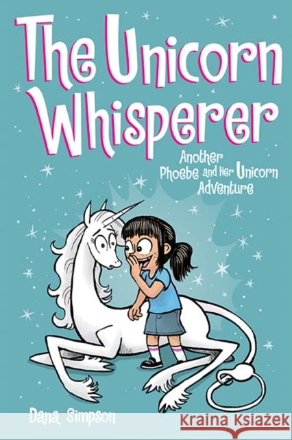 The Unicorn Whisperer: Another Phoebe and Her Unicorn Adventure Dana Simpson 9781524851965 Andrews McMeel Publishing - książka