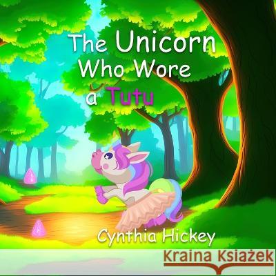 The Unicorn Who Wore a Tutu Cynthia Hickey 9781959788140 Winged Publications - książka